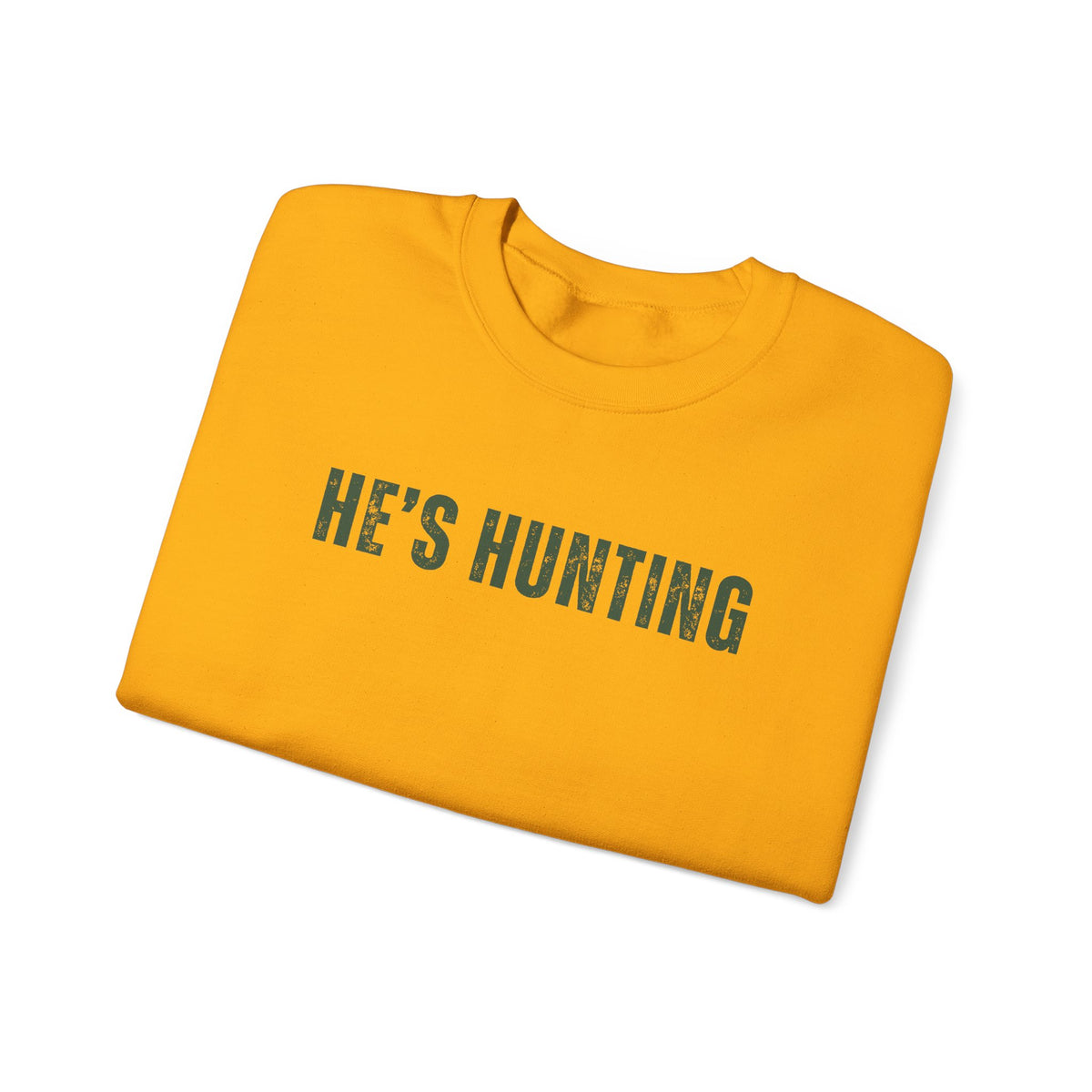 He's Hunting - Distressed – Gildan Heavy Blend | Trendy Women’s Soft Sweatshirt. Direct to Garment. Printed & Shipped in the USA. Unisex Sizes.