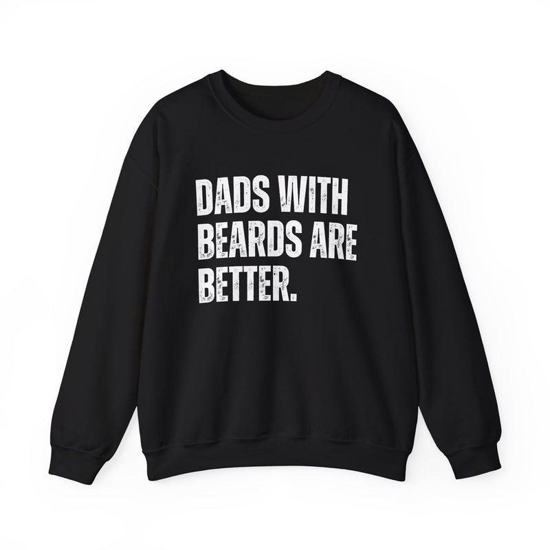 Dads With Beards Are Better - Distressed – Gildan Heavy Blend | Trendy Men's Soft Sweatshirt. Direct to Garment. Printed & Shipped in the USA. Unisex Sizes.