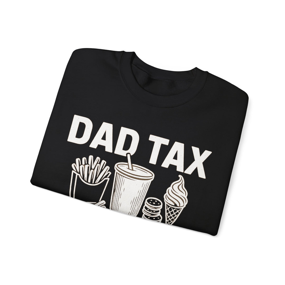Dad Tax, If I'm Buyin I'm Tryin – Gildan Heavy Blend | Trendy Men's Soft Sweatshirt. Direct to Garment. Printed & Shipped in the USA. Unisex Sizes.