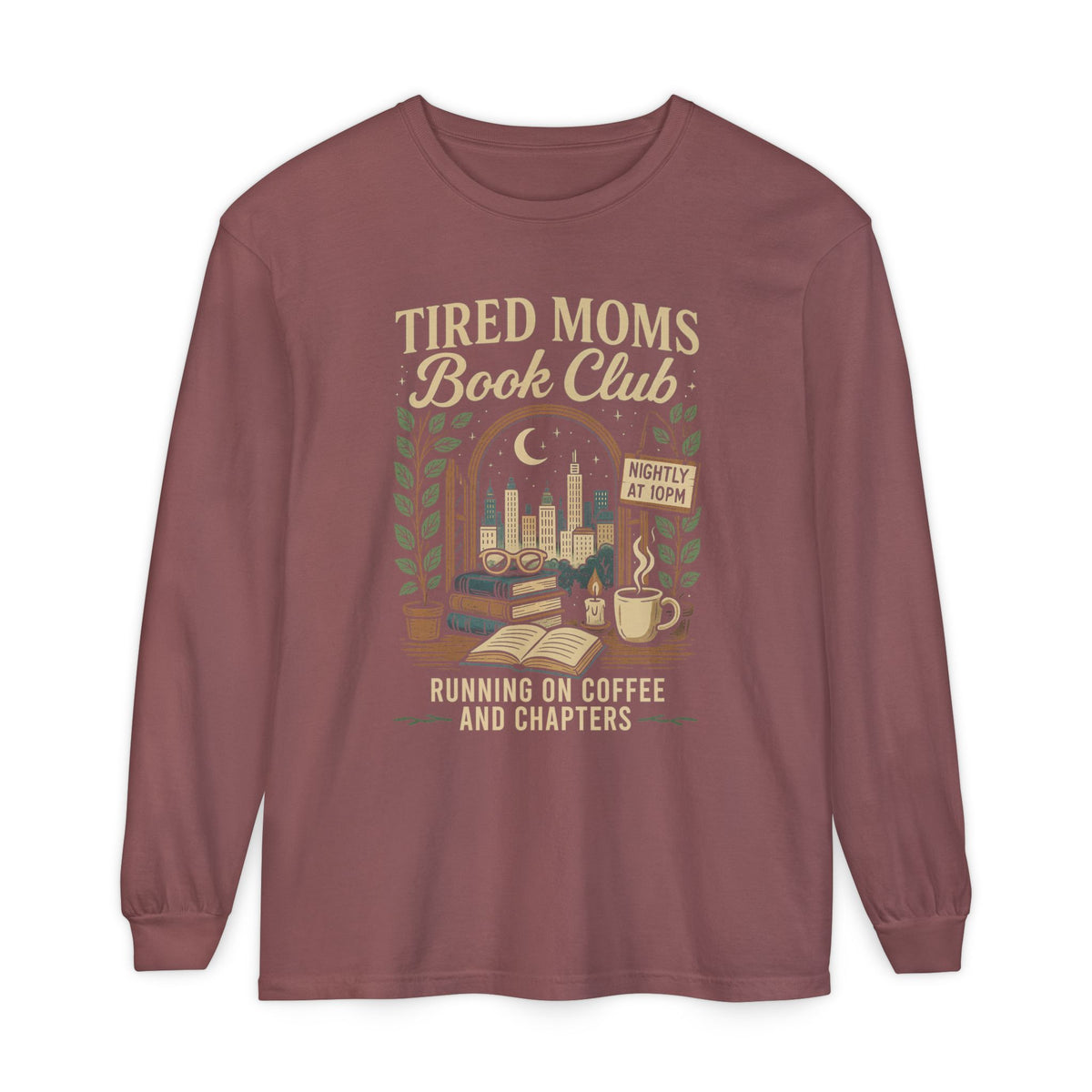 Tired Moms Book Club Running on Coffee and Chapters - Comfort Colors | Trendy Women's Long Sleeve T-Shirt. Direct to Garment. Printed & Shipped in the USA. Unisex Sizes.