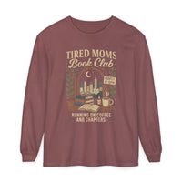 Tired Moms Book Club Running on Coffee and Chapters - Comfort Colors | Trendy Women's Long Sleeve T-Shirt. Direct to Garment. Printed & Shipped in the USA. Unisex Sizes.