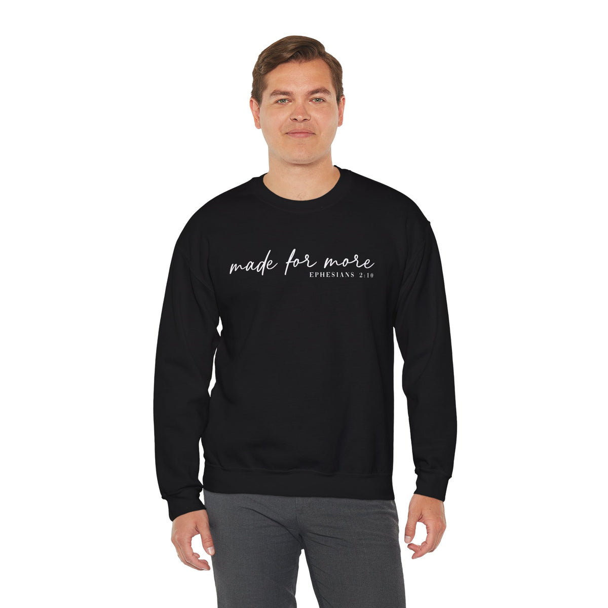 Made For More, Ephesians 2:10 – Gildan Heavy Blend | Trendy Women’s and Men's Soft Sweatshirt. Direct to Garment. Printed & Shipped in the USA. Unisex Sizes.