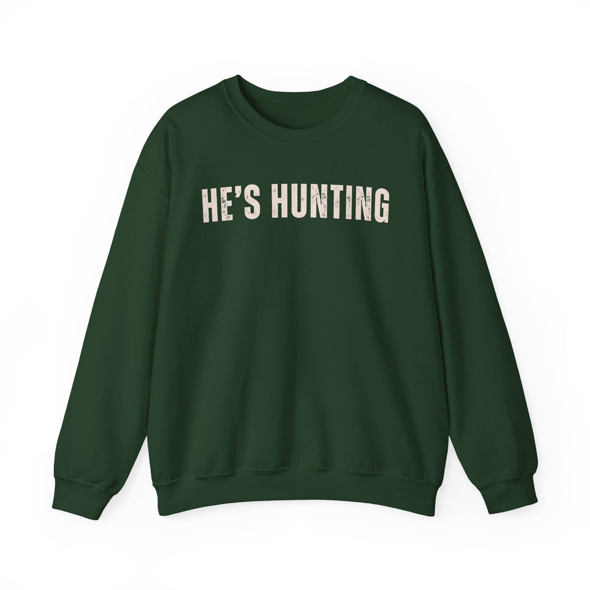 He's Hunting - Distressed – Gildan Heavy Blend | Trendy Women’s Soft Sweatshirt. Direct to Garment. Printed & Shipped in the USA. Unisex Sizes.
