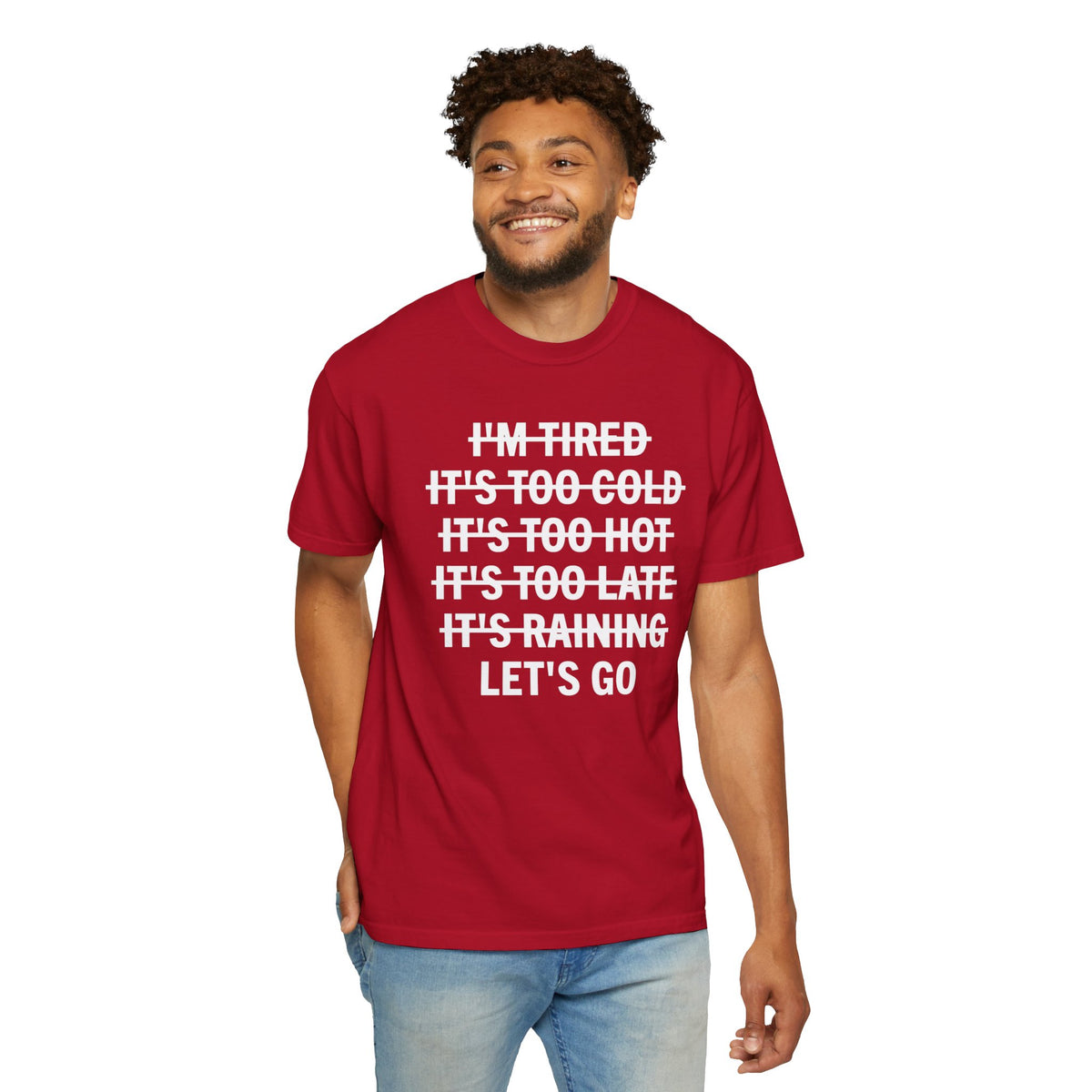 No Excuses, Let's Go - Comfort Colors | Trendy Men's and Women's T-Shirt. Direct to Garment. Printed & Shipped in the USA. Unisex Sizes.