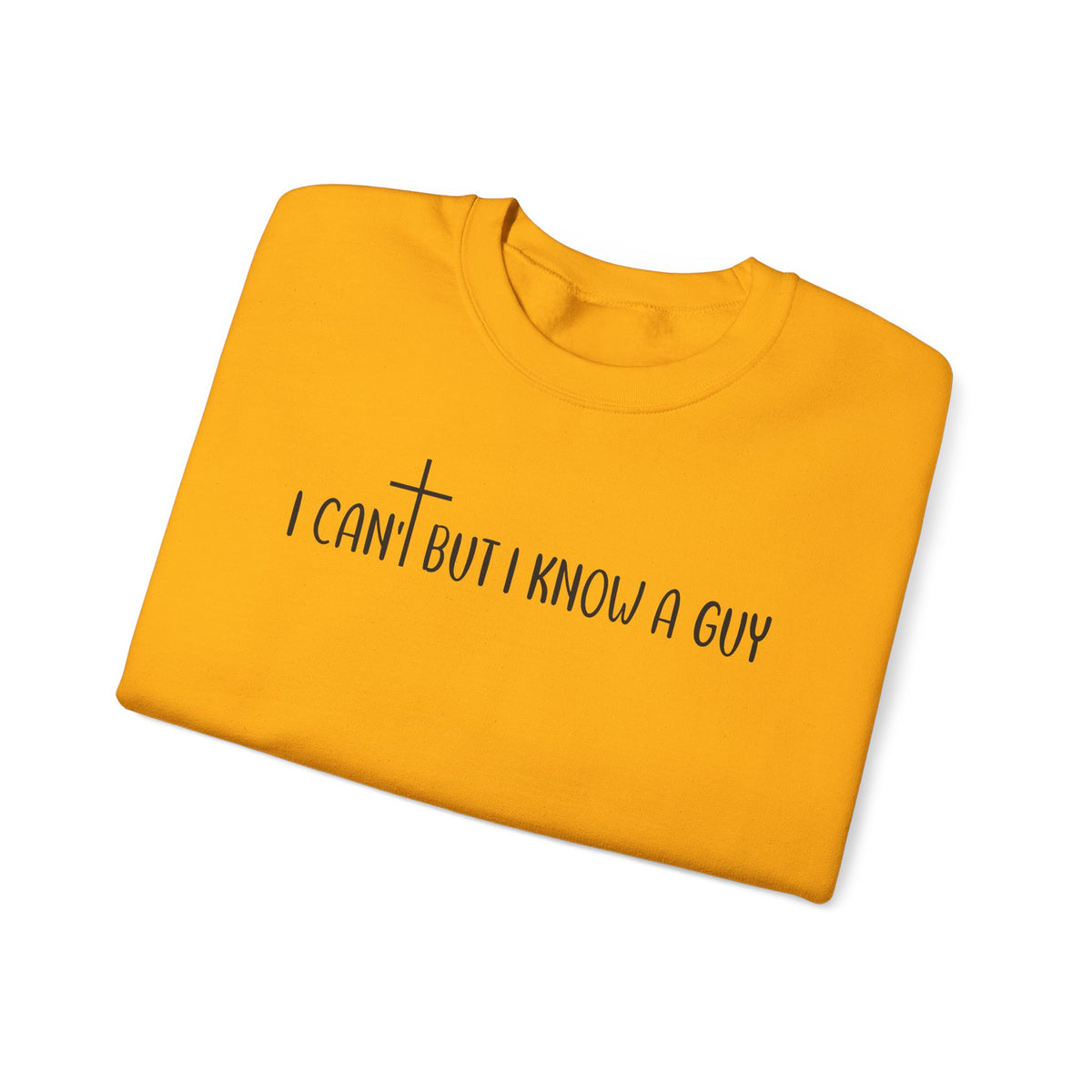 I Can't But I Know A Guy - Jesus – Gildan Heavy Blend | Trendy Men's and Women’s Soft Sweatshirt. Direct to Garment. Printed & Shipped in the USA. Unisex Sizes.