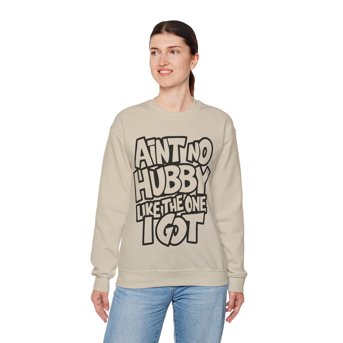 Ain't No Hubby Like The One I Got – Gildan Heavy Blend | Trendy Women’s Soft Sweatshirt. Direct to Garment. Printed & Shipped in the USA. Unisex Sizes.