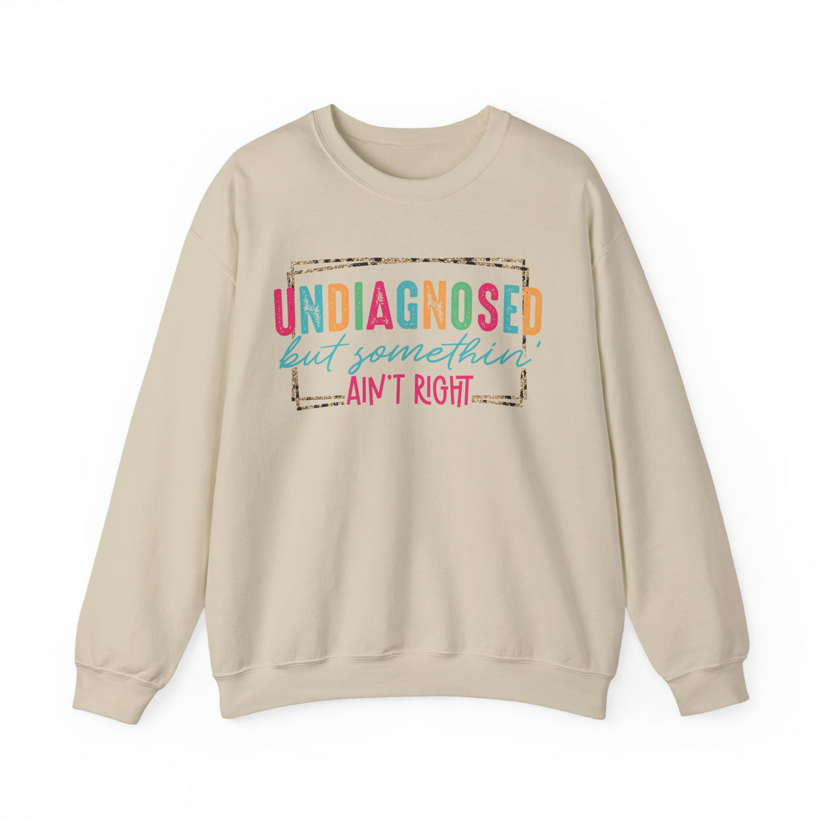 Undiagnosed But Somethin' Ain't Right Funny Mental Health – Gildan Heavy Blend | Trendy Women’s Soft Sweatshirt. Direct to Garment. Printed & Shipped in the USA. Unisex Sizes.