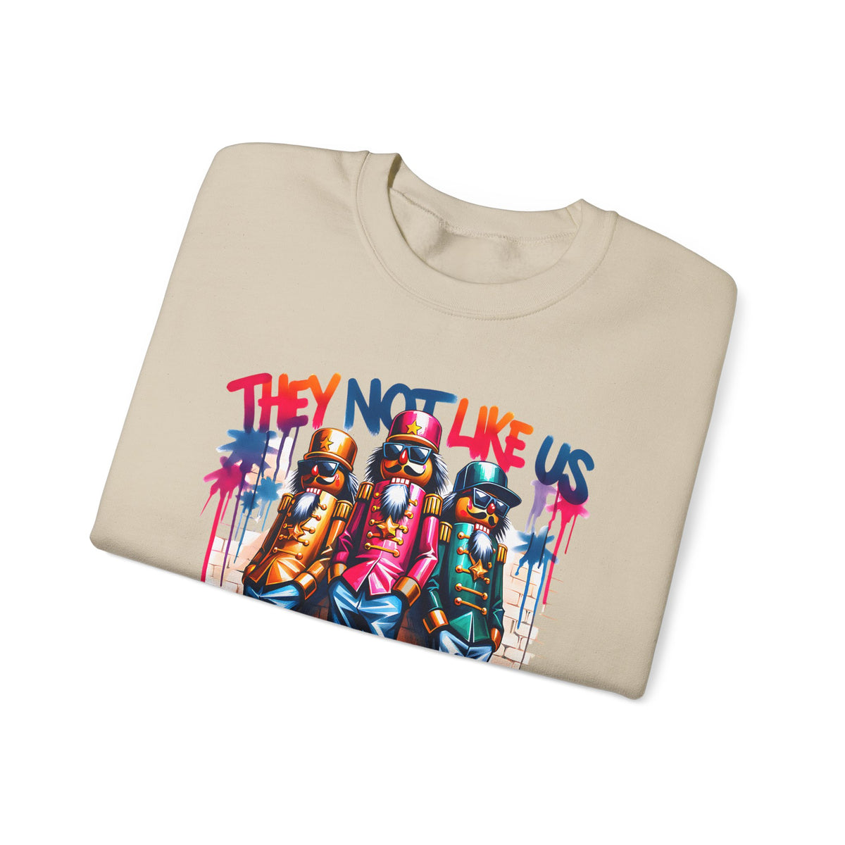They Not Like Us Nutcracker Trio Christmas – Gildan Heavy Blend | Trendy Women’s and Men's Soft Sweatshirt. Direct to Garment. Printed & Shipped in the USA. Unisex Sizes.