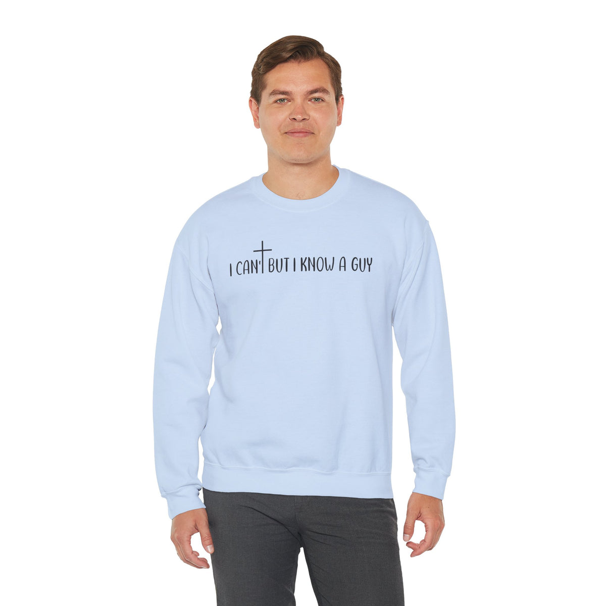 I Can't But I Know A Guy - Jesus – Gildan Heavy Blend | Trendy Men's and Women’s Soft Sweatshirt. Direct to Garment. Printed & Shipped in the USA. Unisex Sizes.