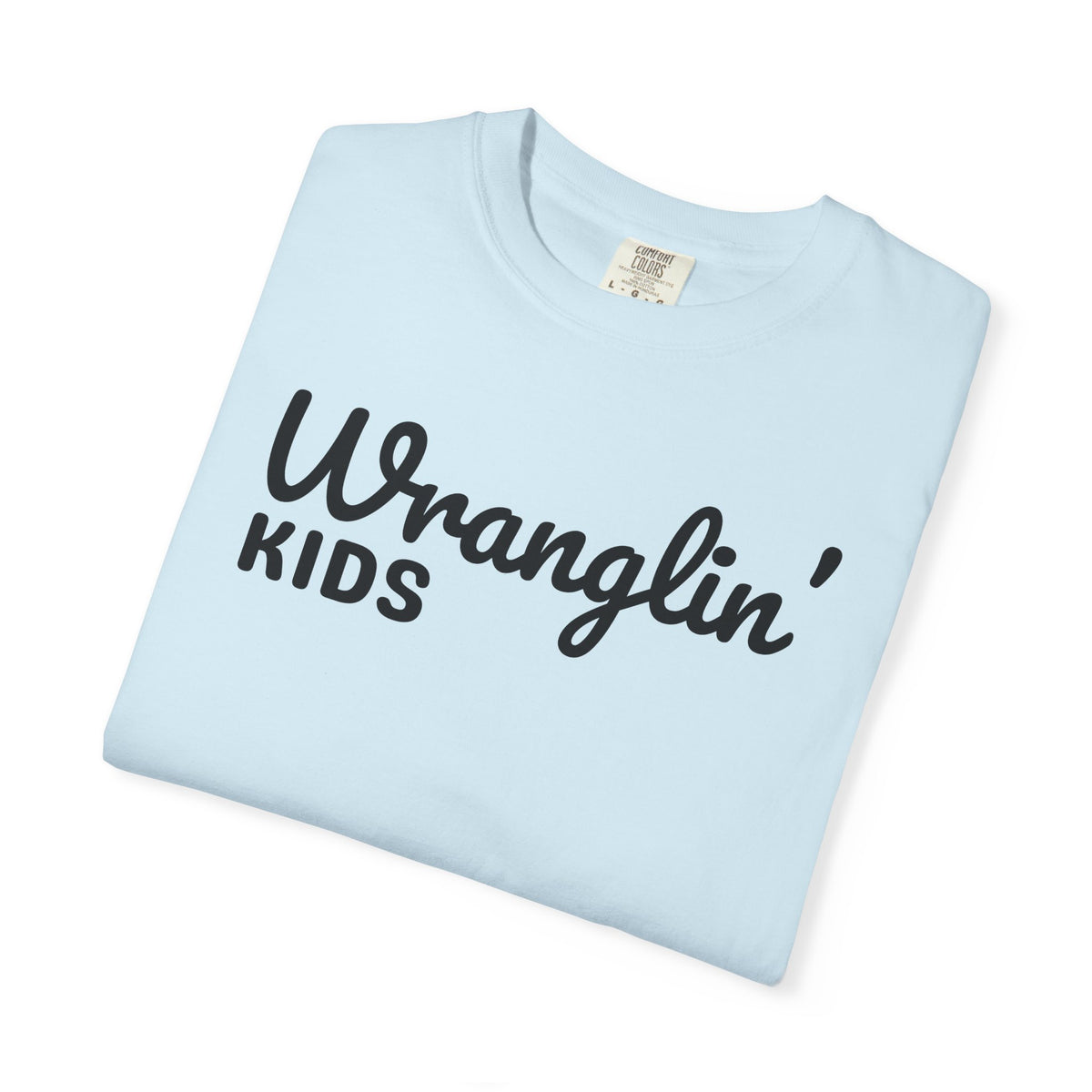 Wranglin' Kids Funny Mom Dad   - Comfort Colors | Trendy Women's and Men's T-Shirt. Direct to Garment. Printed & Shipped in the USA. Unisex Sizes.