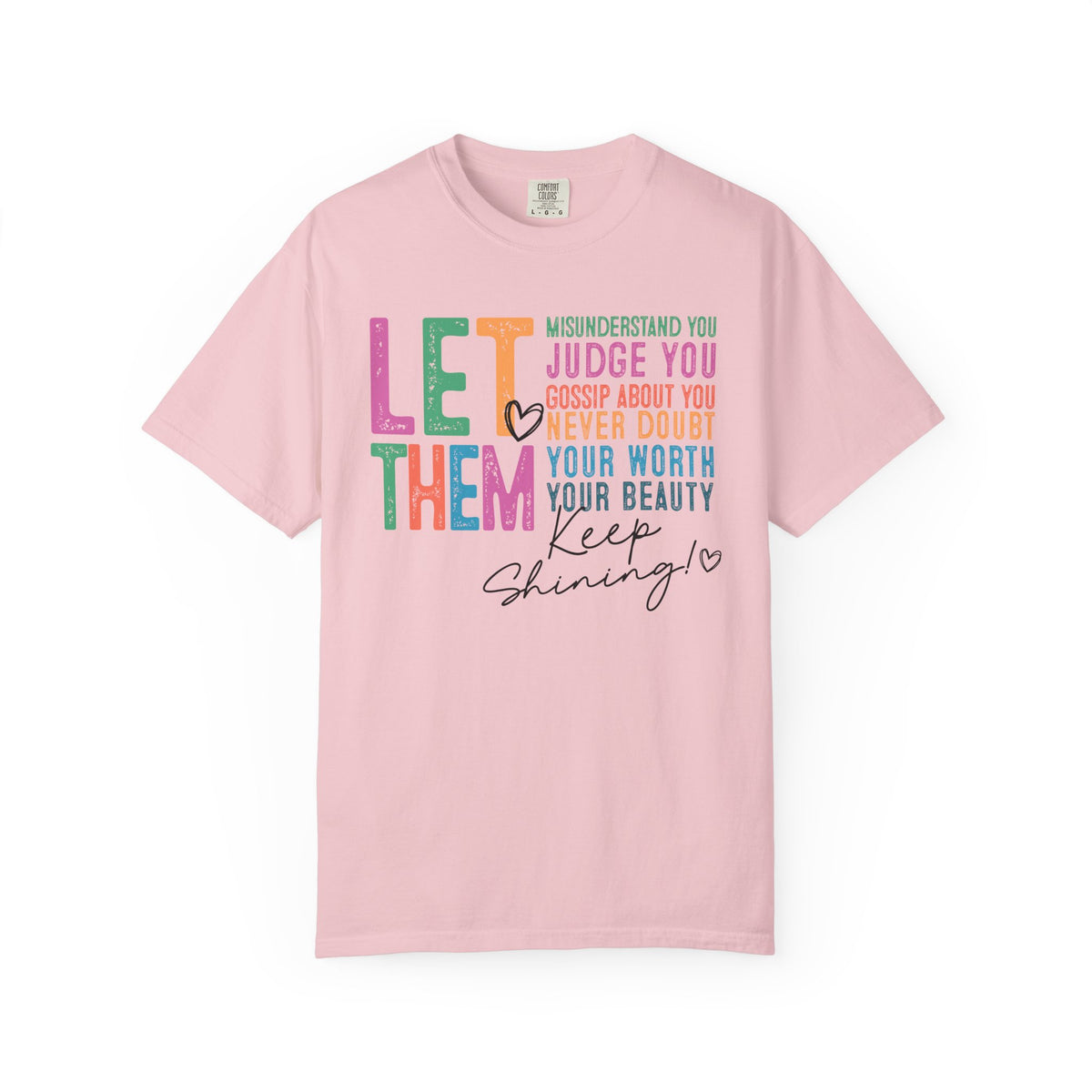 Let Them - Keep Shining - Comfort Colors | Trendy Women's T-Shirt. Direct to Garment. Printed & Shipped in the USA. Unisex Sizes.