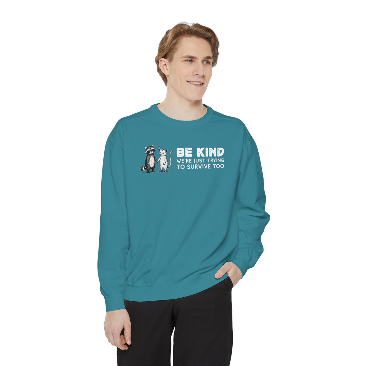 Be Kind. We're Just Trying To Survive Too. Possum. Raccoon. *This Shirt Saves Lives* - Comfort Colors | Trendy Women's and Men's Sweatshirt. Direct to Garment. Printed & Shipped in the USA. Unisex Sizes.