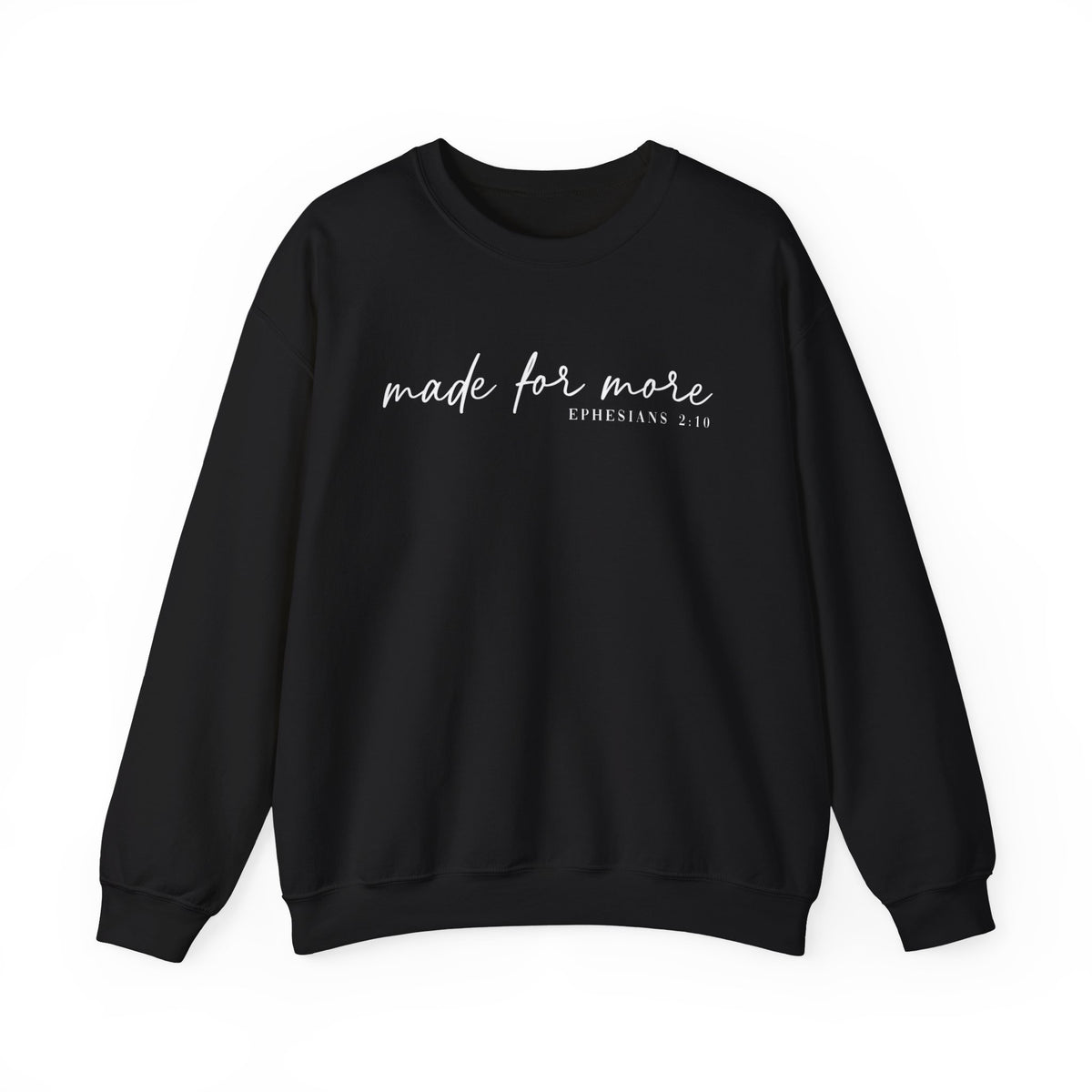 Made For More, Ephesians 2:10 – Gildan Heavy Blend | Trendy Women’s and Men's Soft Sweatshirt. Direct to Garment. Printed & Shipped in the USA. Unisex Sizes.