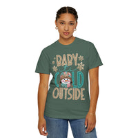 Baby It's Cold Outside Snowman  - Comfort Colors | Trendy Women's T-Shirt. Direct to Garment. Printed & Shipped in the USA. Unisex Sizes.