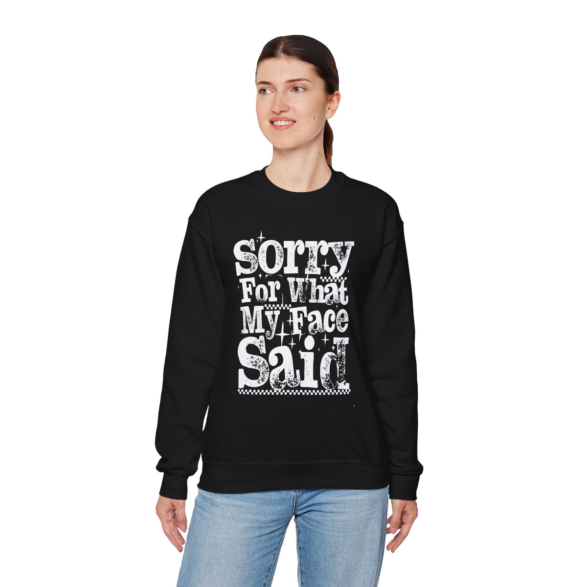 Sorry For What My Face Said - Distressed – Gildan Heavy Blend | Trendy Women’s Soft Sweatshirt. Direct to Garment. Printed & Shipped in the USA. Unisex Sizes.