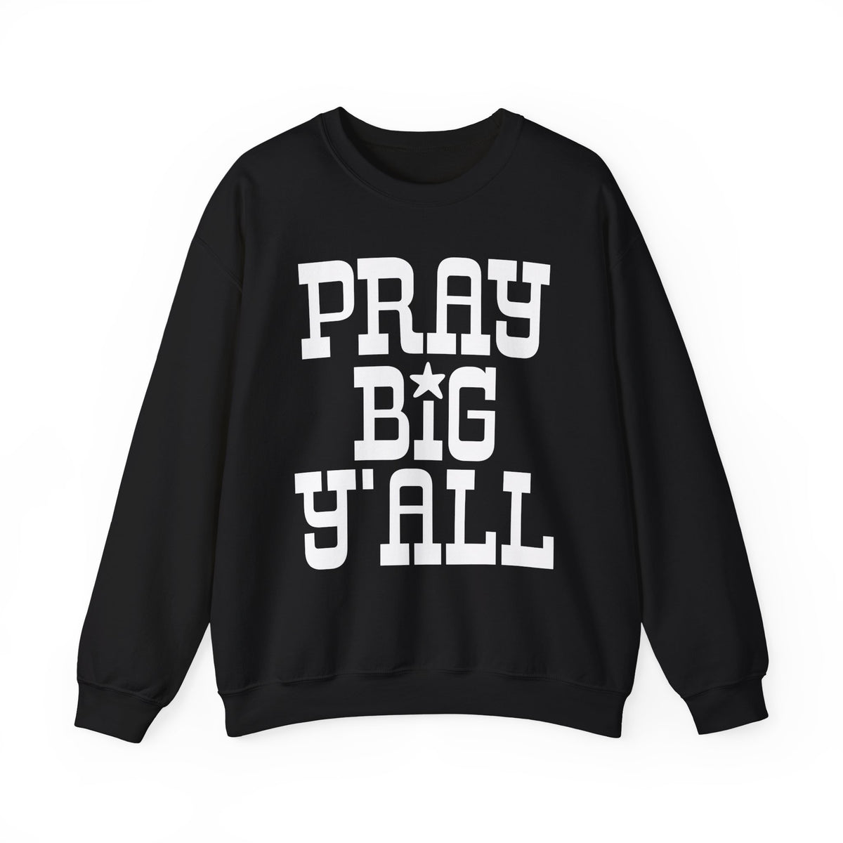 Pray Big Y'all – Gildan Heavy Blend | Trendy Women’s and Men's Soft Sweatshirt. Direct to Garment. Printed & Shipped in the USA. Unisex Sizes.