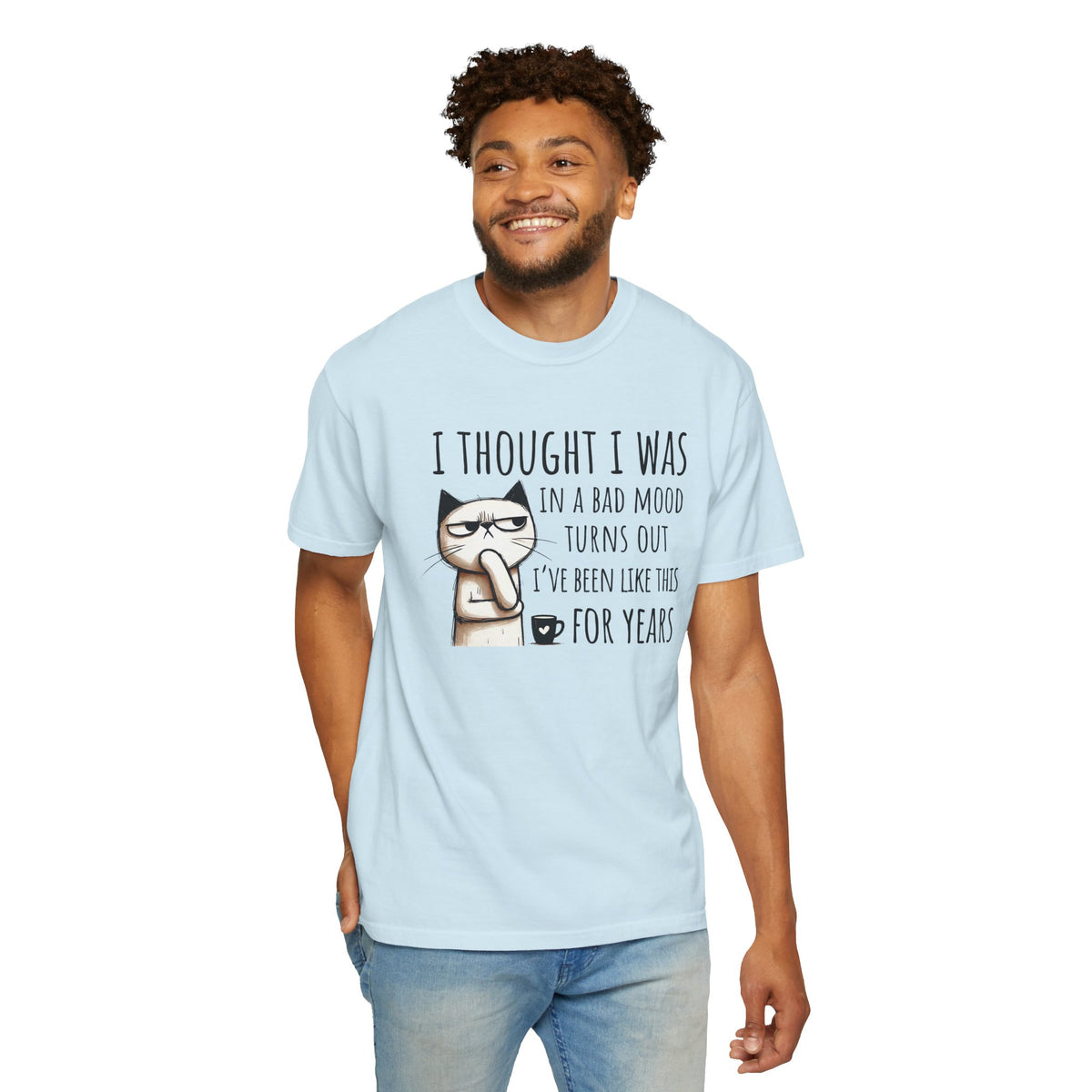 I Thought I Was In A Bad Mood, Grumpy Cat - Comfort Colors | Trendy Men's and Women's T-Shirt. Direct to Garment. Printed & Shipped in the USA. Unisex Sizes.