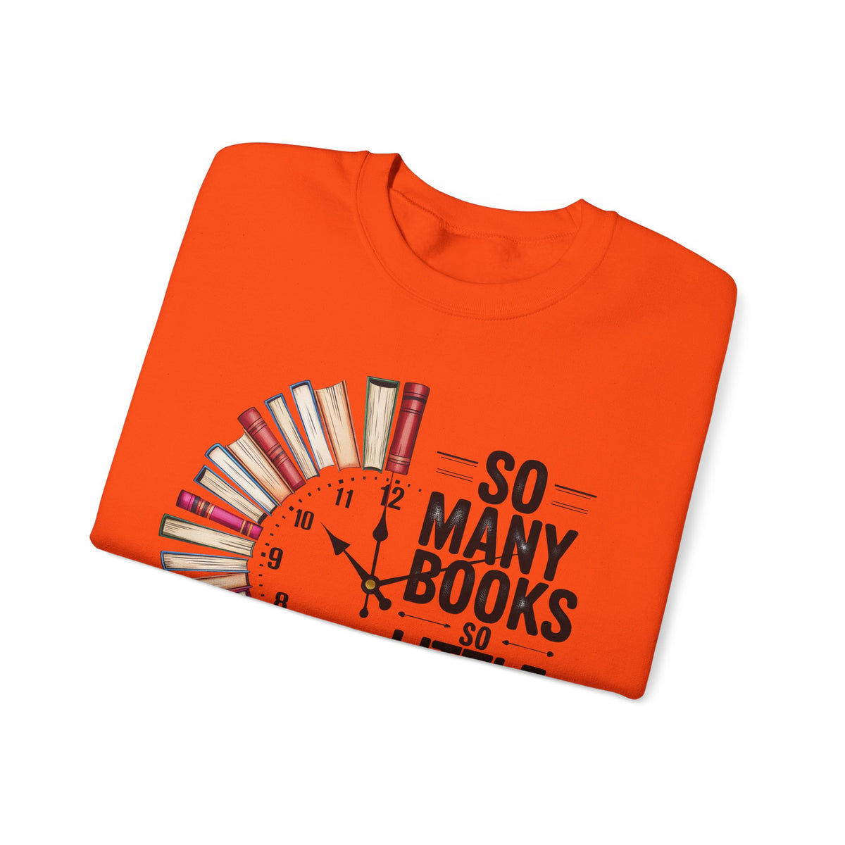 So Many Books So Little Time – Gildan Heavy Blend | Trendy Men's and Women’s Soft Sweatshirt. Direct to Garment. Printed & Shipped in the USA. Unisex Sizes.