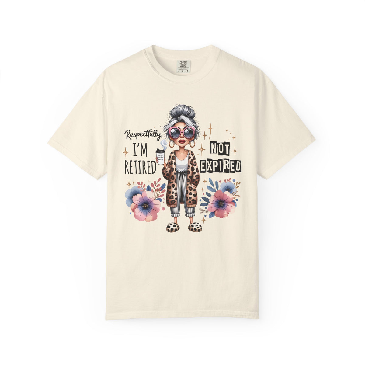 Retired Not Expired, Leopard Funny Grandma - Comfort Colors | Trendy Women's T-Shirt. Direct to Garment. Printed & Shipped in the USA. Unisex Sizes.