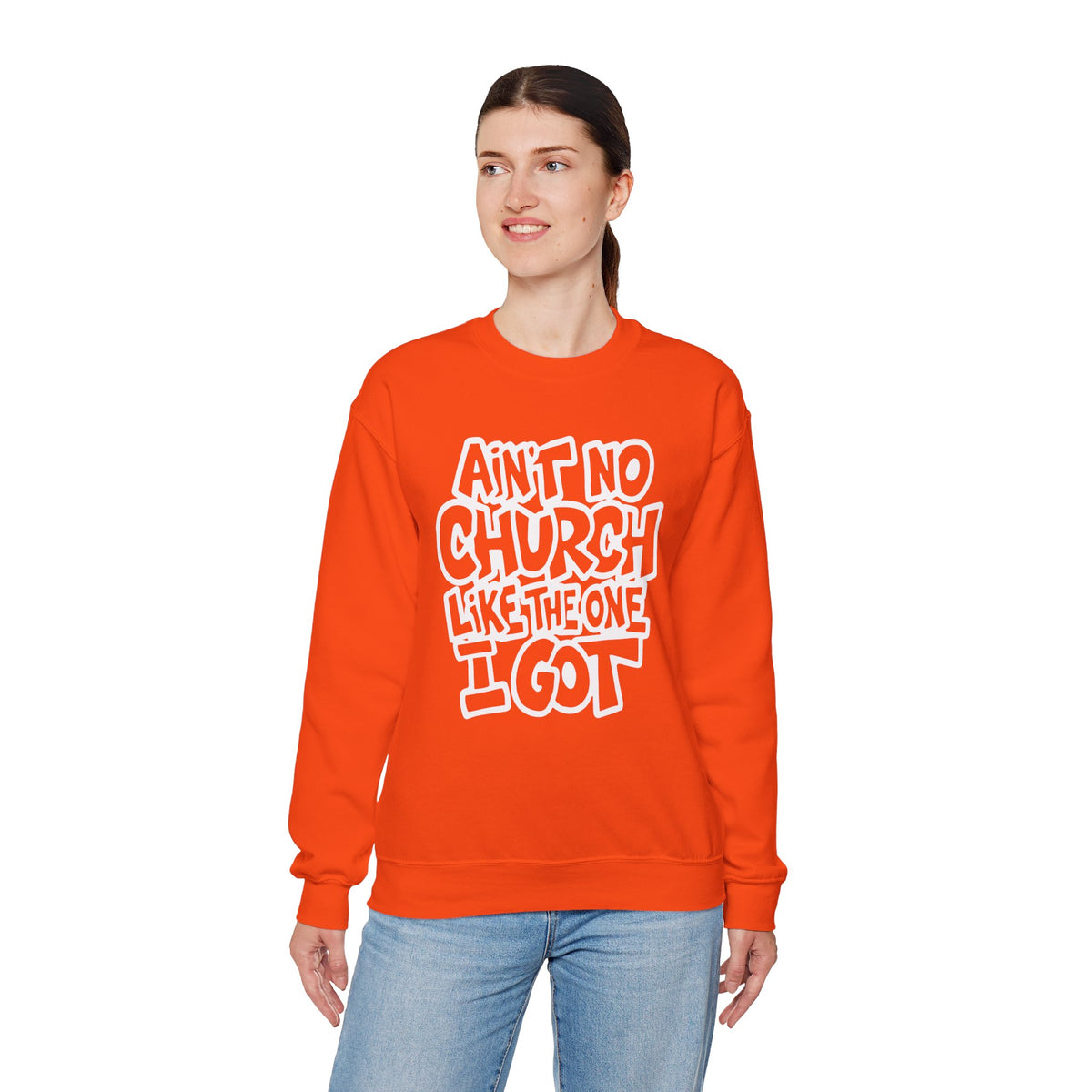 Ain't No Church Like The One I Got – Gildan Heavy Blend | Trendy Women’s and Men's Soft Sweatshirt. Direct to Garment. Printed & Shipped in the USA. Unisex Sizes.
