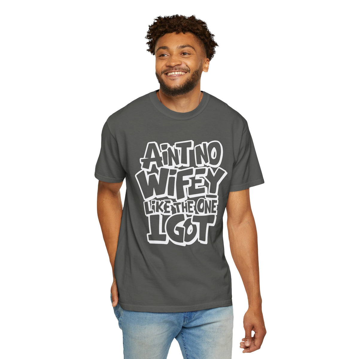 Ain't No Wifey Like The One I Got - Comfort Colors | Trendy Men's T-Shirt. Direct to Garment. Printed & Shipped in the USA. Unisex Sizes.