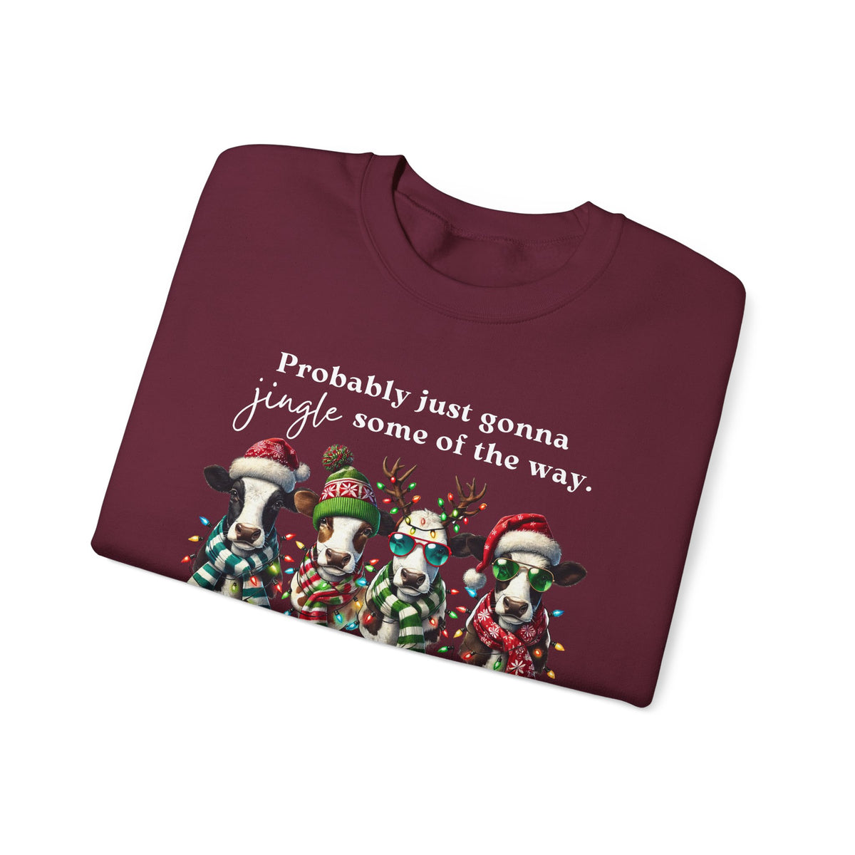 Christmas Cows - Probably Just Gonna Jingle Some Of The Way – Gildan Heavy Blend | Trendy Women’s and Men's Soft Sweatshirt. Direct to Garment. Printed & Shipped in the USA. Unisex Sizes.