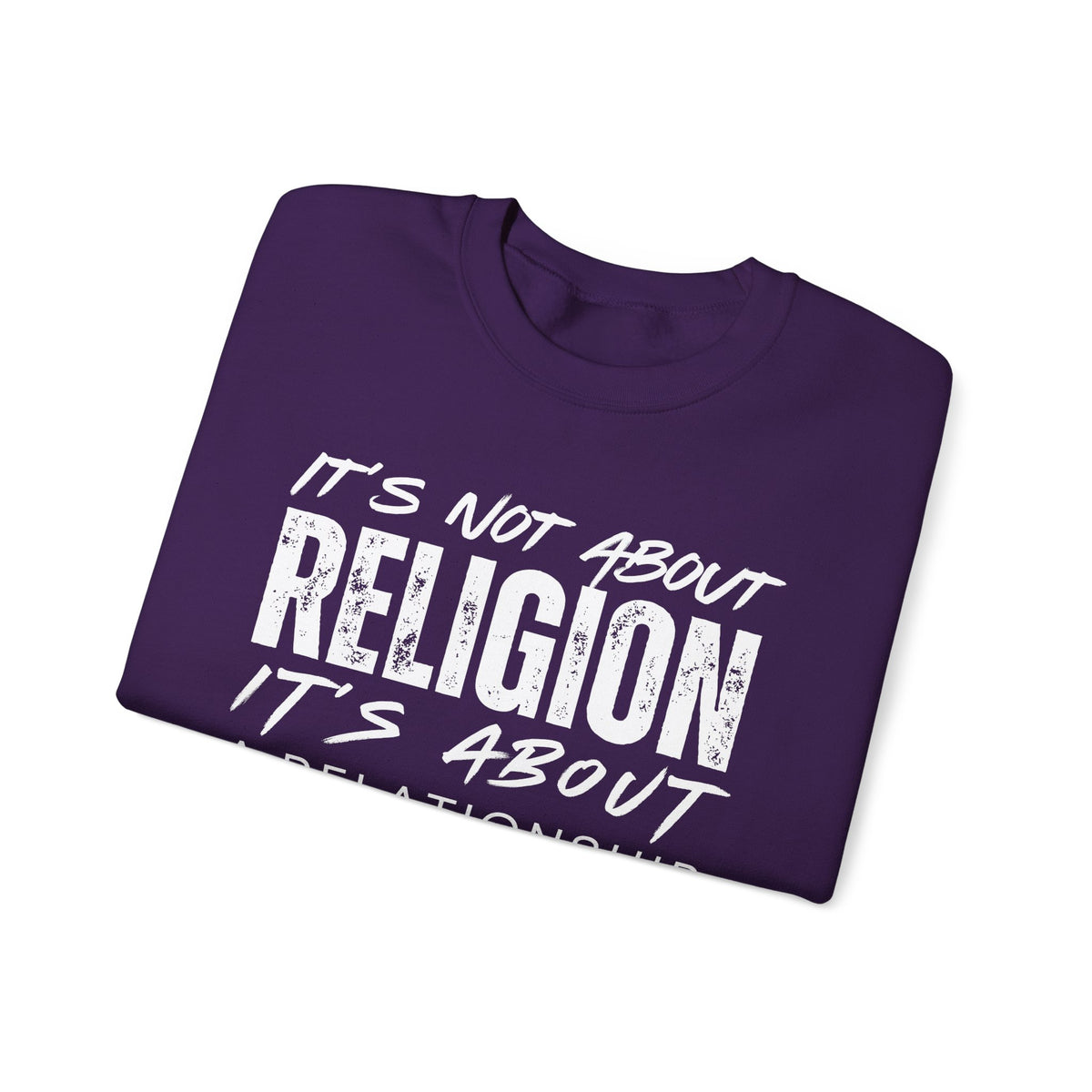 It's Not About Religion, It's About a Relationship with God – Gildan Heavy Blend | Trendy Men's and Women’s Soft Sweatshirt. Direct to Garment. Printed & Shipped in the USA. Unisex Sizes.