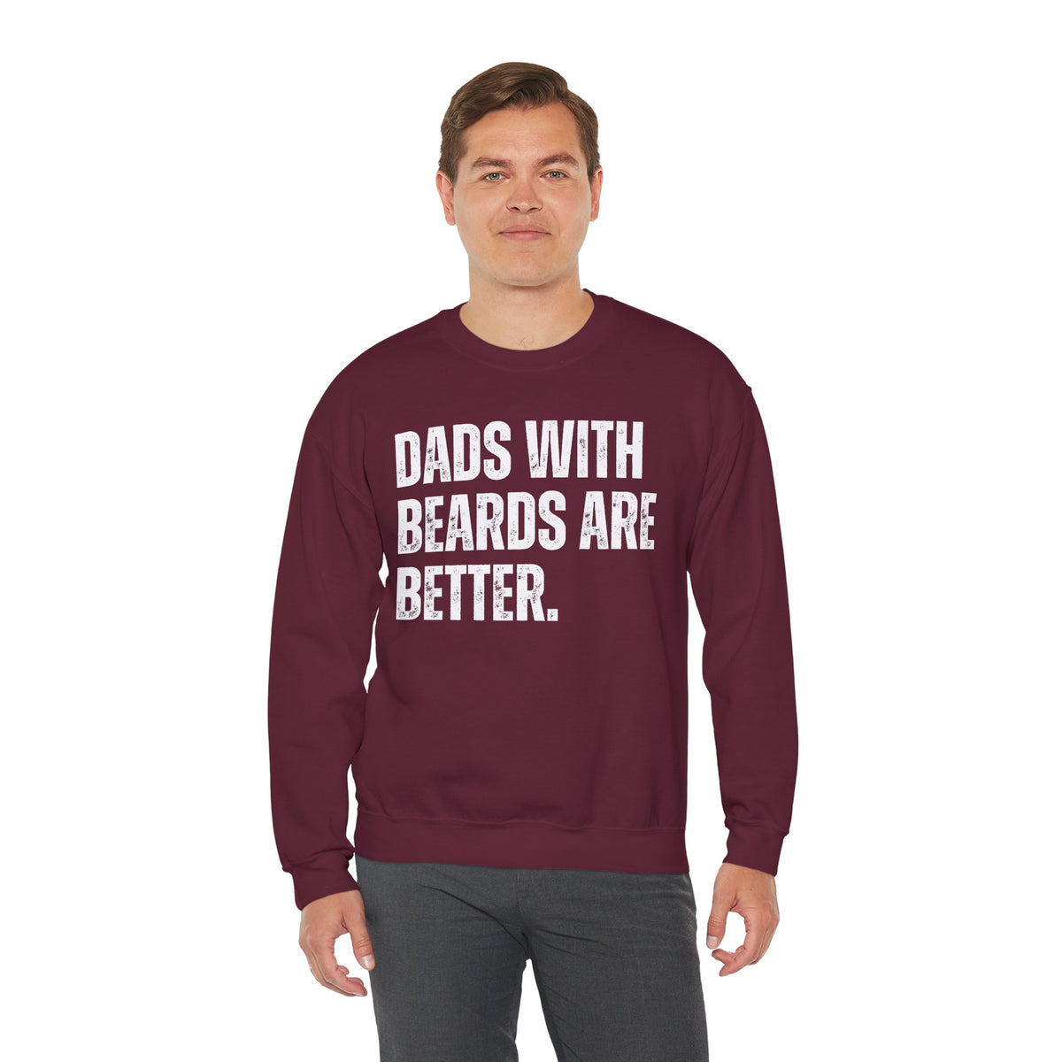 Dads With Beards Are Better - Distressed – Gildan Heavy Blend | Trendy Men's Soft Sweatshirt. Direct to Garment. Printed & Shipped in the USA. Unisex Sizes.