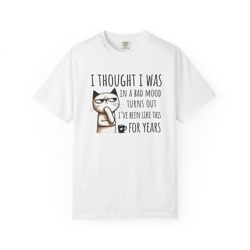 I Thought I Was In A Bad Mood, Grumpy Cat - Comfort Colors | Trendy Men's and Women's T-Shirt. Direct to Garment. Printed & Shipped in the USA. Unisex Sizes.