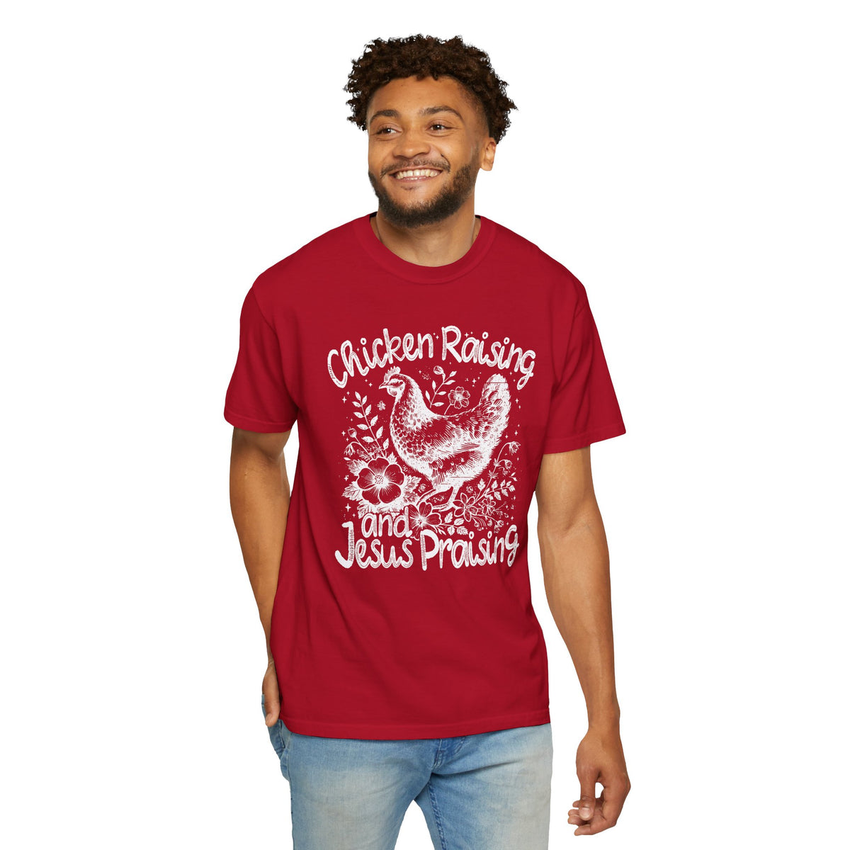Chicken Raising and Jesus Praising - Comfort Colors | Trendy Men's and Women's T-Shirt. Direct to Garment. Printed & Shipped in the USA. Unisex Sizes.