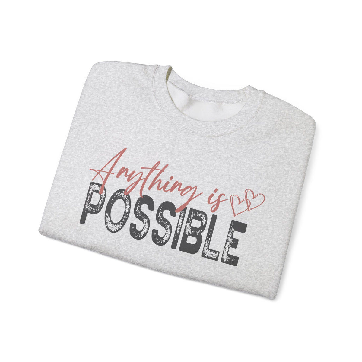 Anything Is Possible – Gildan Heavy Blend | Trendy Women’s Soft Sweatshirt. Direct to Garment. Printed & Shipped in the USA. Unisex Sizes.