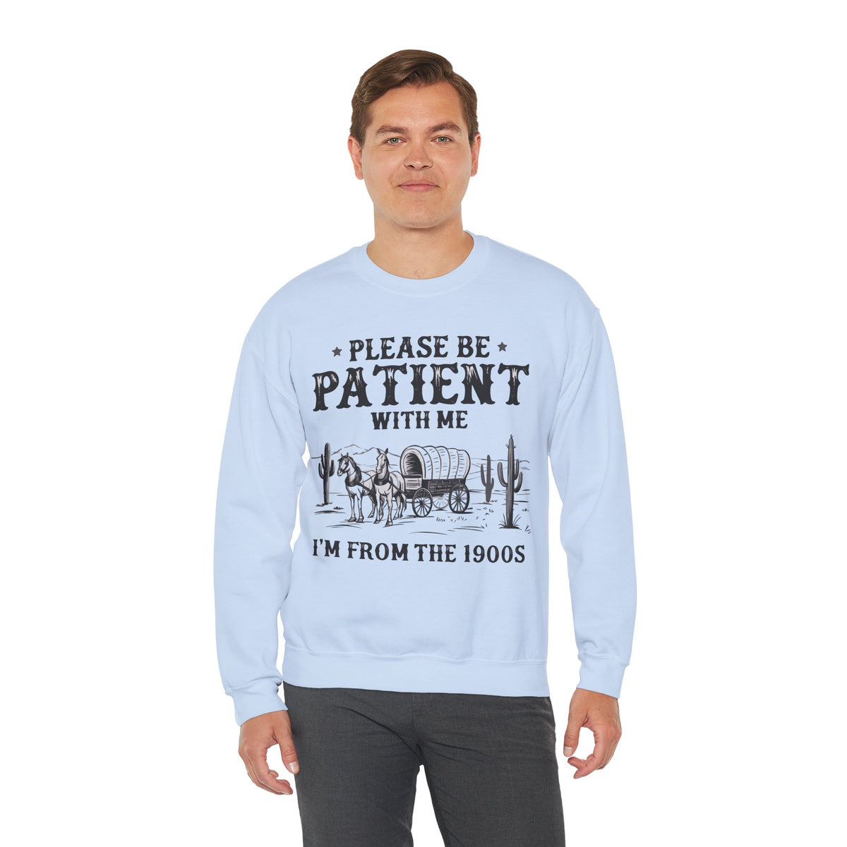Please Be Patient, 1900's Vintage – Gildan Heavy Blend | Trendy Women’s and Men's Soft Sweatshirt. Direct to Garment. Printed & Shipped in the USA. Unisex Sizes.