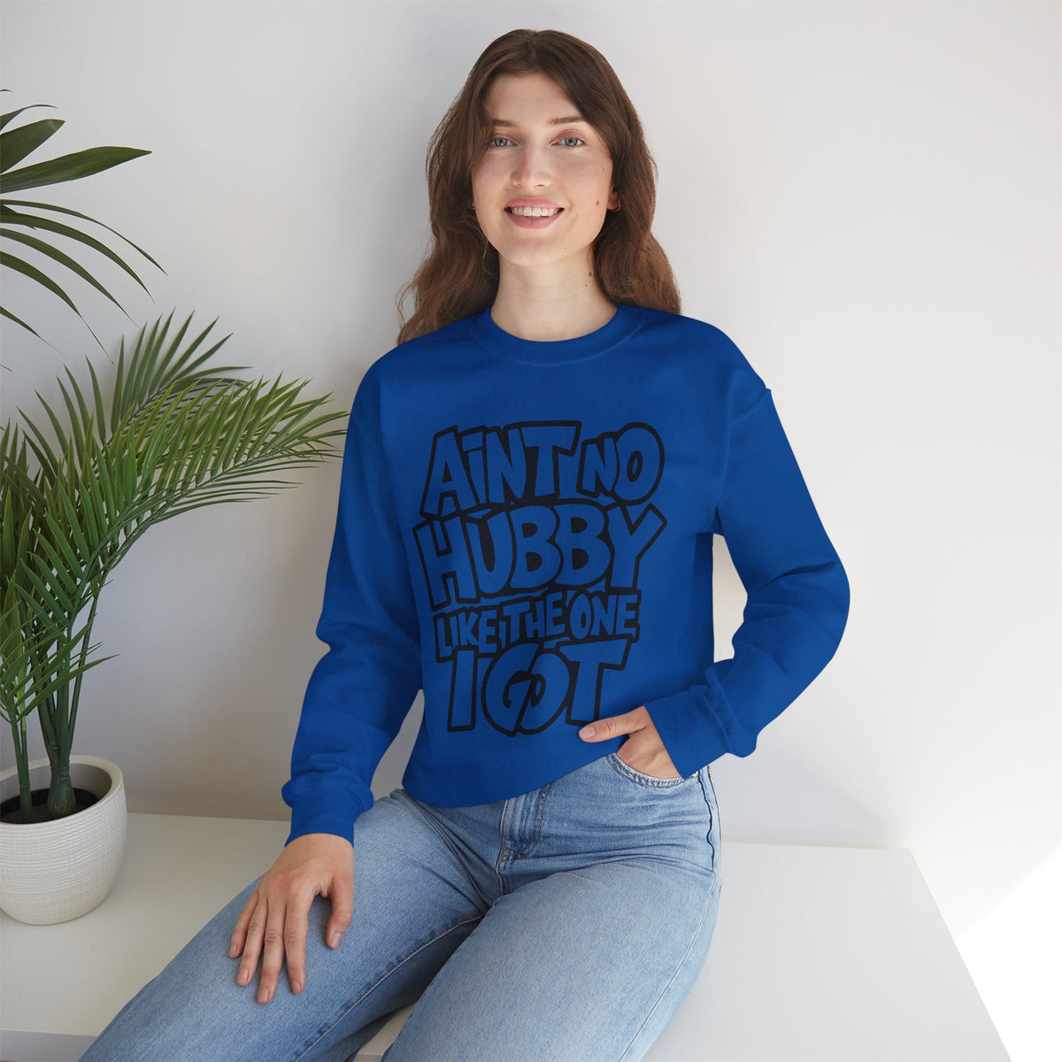 Ain't No Hubby Like The One I Got – Gildan Heavy Blend | Trendy Women’s Soft Sweatshirt. Direct to Garment. Printed & Shipped in the USA. Unisex Sizes.