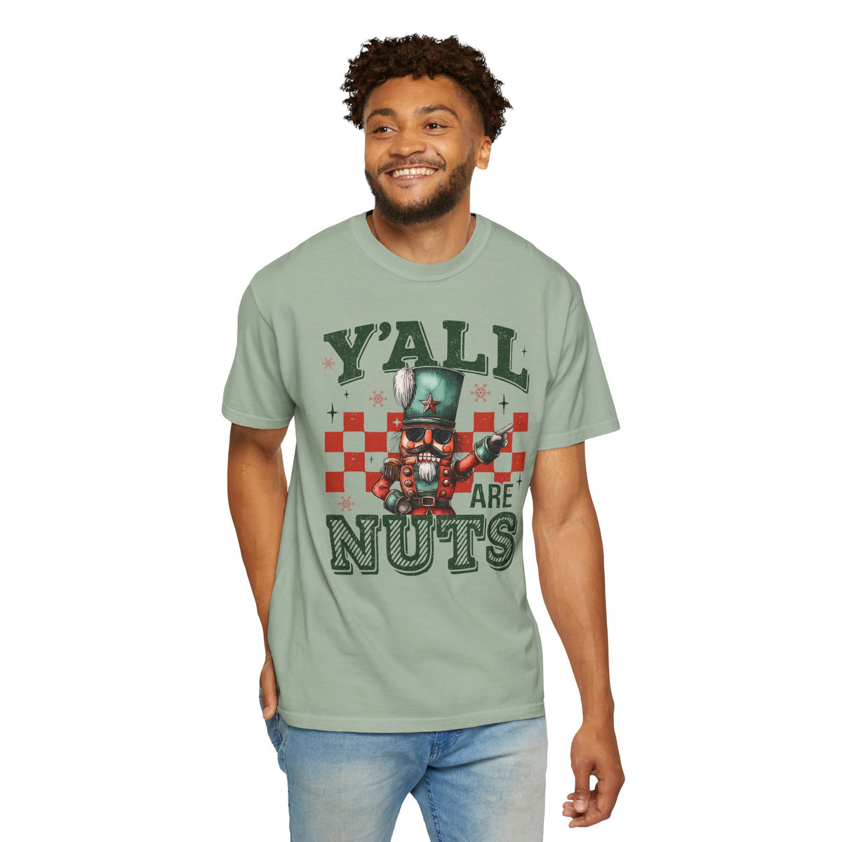 Y'all Are Nuts Nutcracker - Comfort Colors | Trendy Women's and Men's T-Shirt. Direct to Garment. Printed & Shipped in the USA. Unisex Sizes.