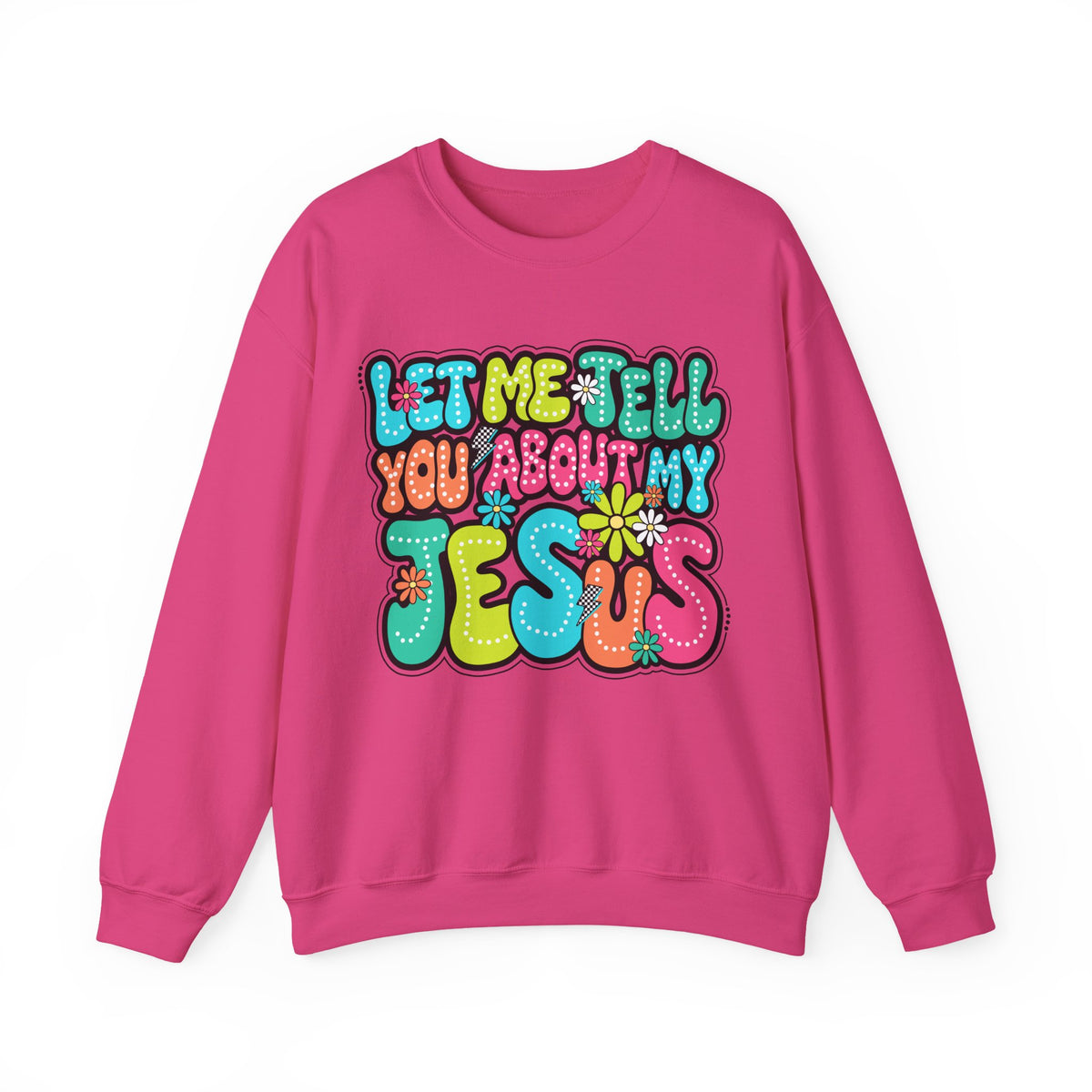 Let Me Tell You About My Jesus - Christian Colorful – Gildan Heavy Blend | Trendy Women’s Soft Sweatshirt. Direct to Garment. Printed & Shipped in the USA. Unisex Sizes.