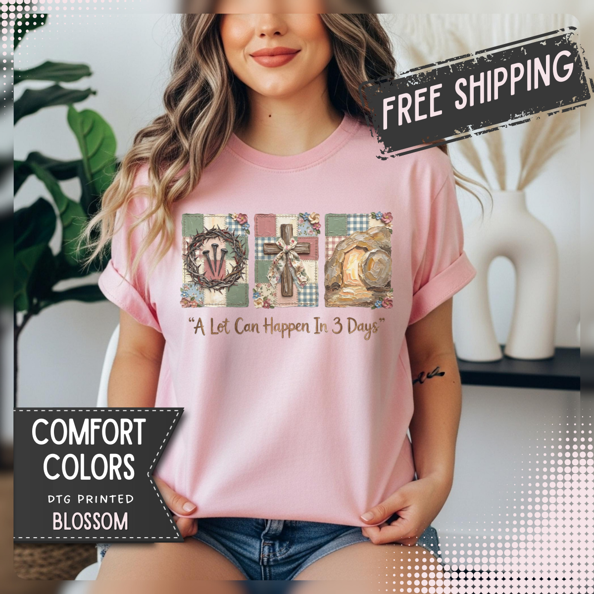 A Lot Can Happen in 3 Days - He Is Risen - Comfort Colors | Trendy Women's T-Shirt. Direct to Garment. Printed & Shipped in the USA. Unisex Sizes.