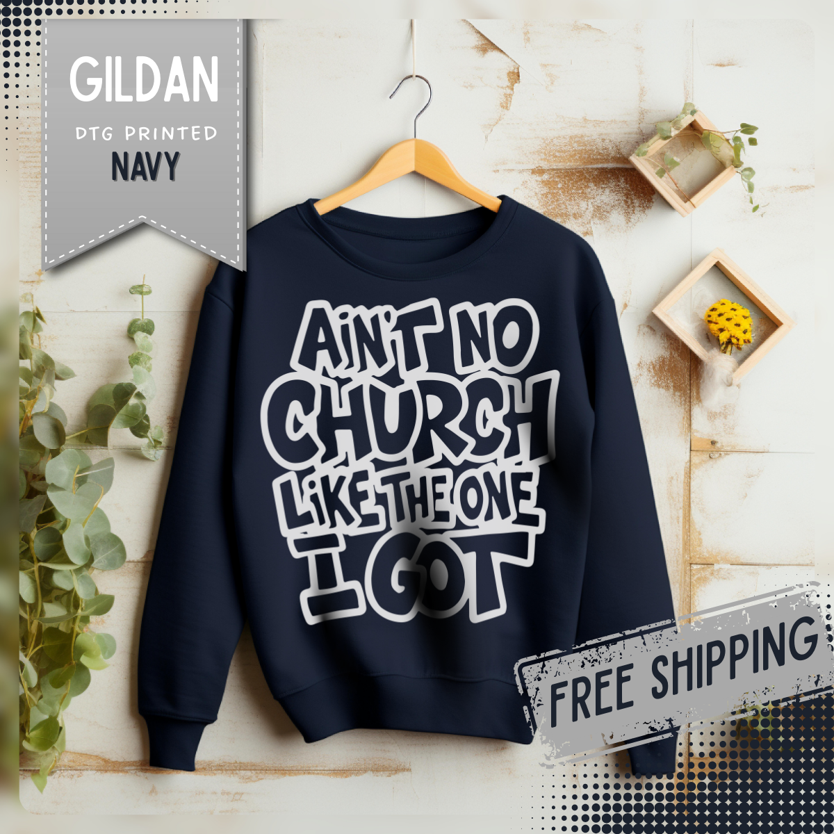 Ain't No Church Like The One I Got – Gildan Heavy Blend | Trendy Women’s and Men's Soft Sweatshirt. Direct to Garment. Printed & Shipped in the USA. Unisex Sizes.