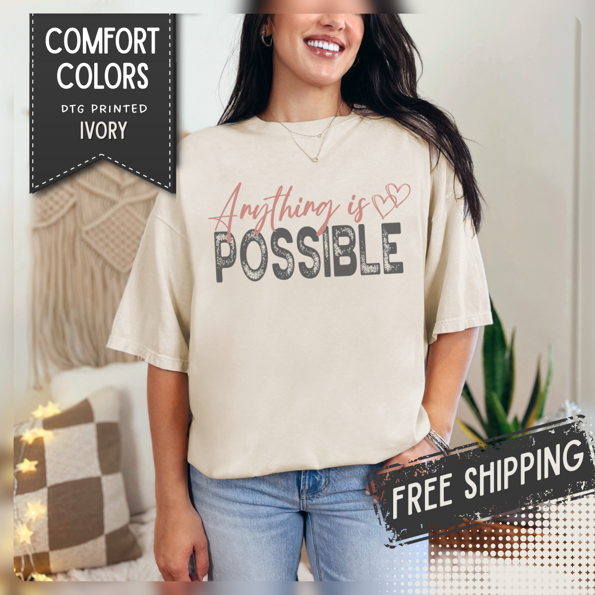 Anything Is Possible - Comfort Colors | Trendy Women's T-Shirt. Direct to Garment. Printed & Shipped in the USA. Unisex Sizes.