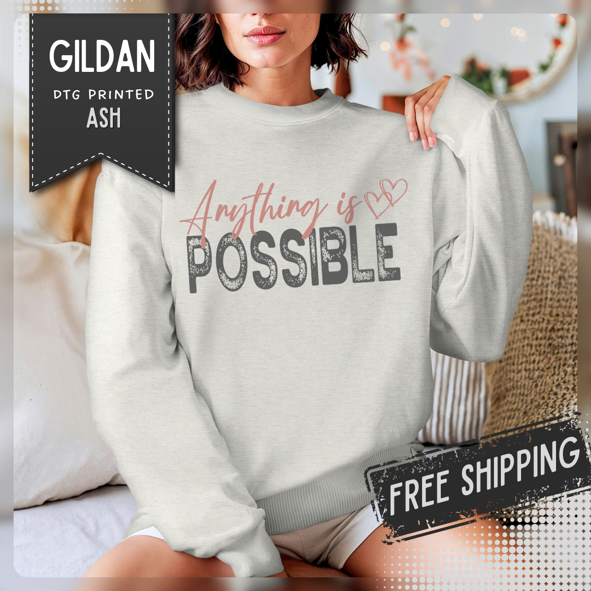 Anything Is Possible – Gildan Heavy Blend | Trendy Women’s Soft Sweatshirt. Direct to Garment. Printed & Shipped in the USA. Unisex Sizes.