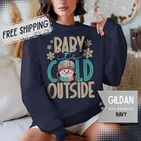 Baby It's Cold Outside Snowman – Gildan Heavy Blend | Trendy Women’s Soft Sweatshirt. Direct to Garment. Printed & Shipped in the USA. Unisex Sizes.