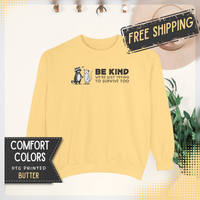 Be Kind. We're Just Trying To Survive Too. Possum. Raccoon. *This Shirt Saves Lives* - Comfort Colors | Trendy Women's and Men's Sweatshirt. Direct to Garment. Printed & Shipped in the USA. Unisex Sizes.