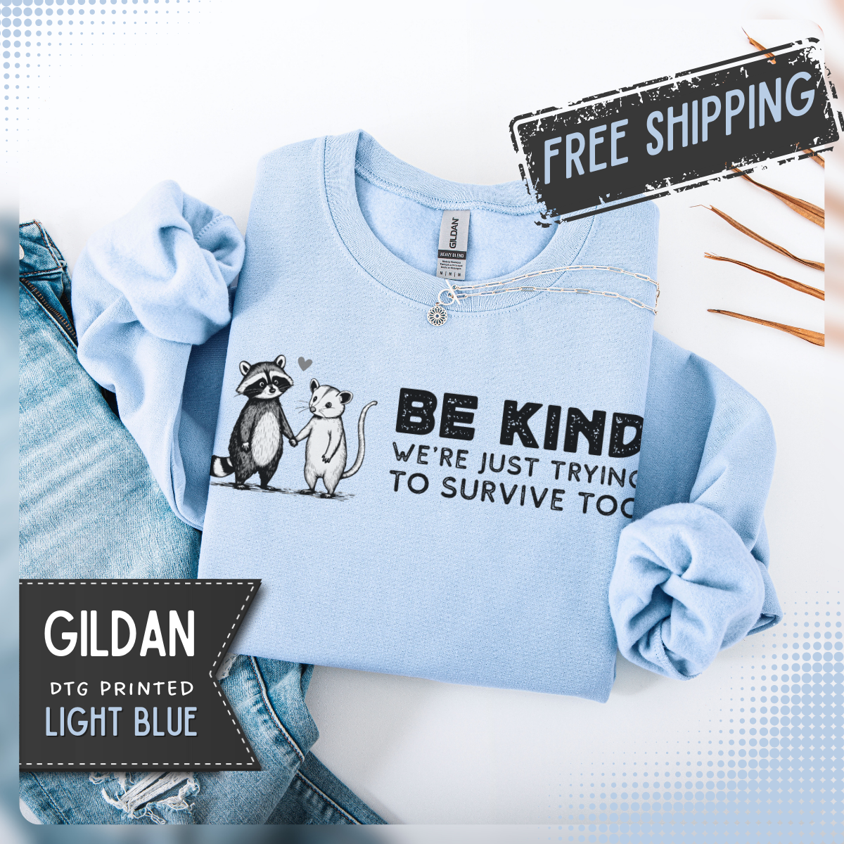 Be Kind. We're Just Trying To Survive Too. Possum. Raccoon. *This Shirt Saves Lives* – Gildan Heavy Blend | Trendy Men's and Women's Soft Sweatshirt. Direct to Garment. Printed & Shipped in the USA. Unisex Sizes.
