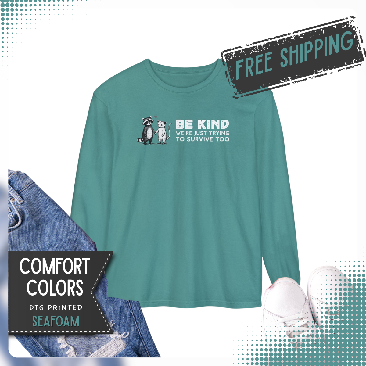 Be Kind. We're Just Trying To Survive Too. Possum. Raccoon. *This Shirt Saves Lives* - Comfort Colors | Trendy Women's and Men's Long Sleeve T-Shirt. Direct to Garment. Printed & Shipped in the USA. Unisex Sizes.