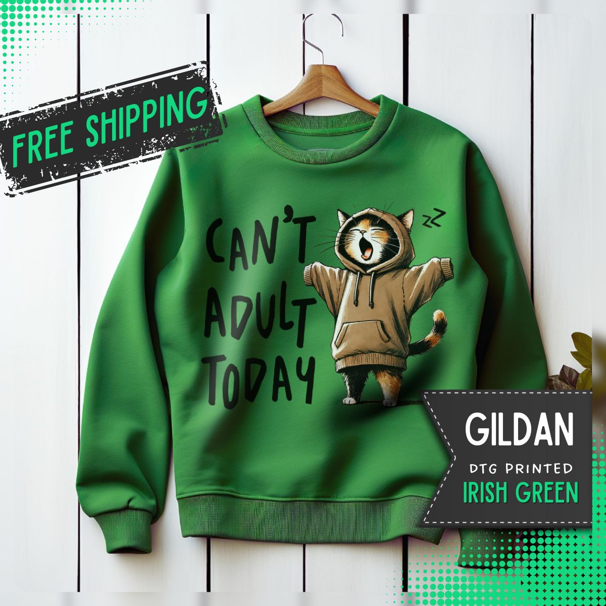 Can’t Adult Today, Cat – Gildan Heavy Blend | Trendy Women’s and Men's Soft Sweatshirt. Direct to Garment. Printed & Shipped in the USA. Unisex Sizes.