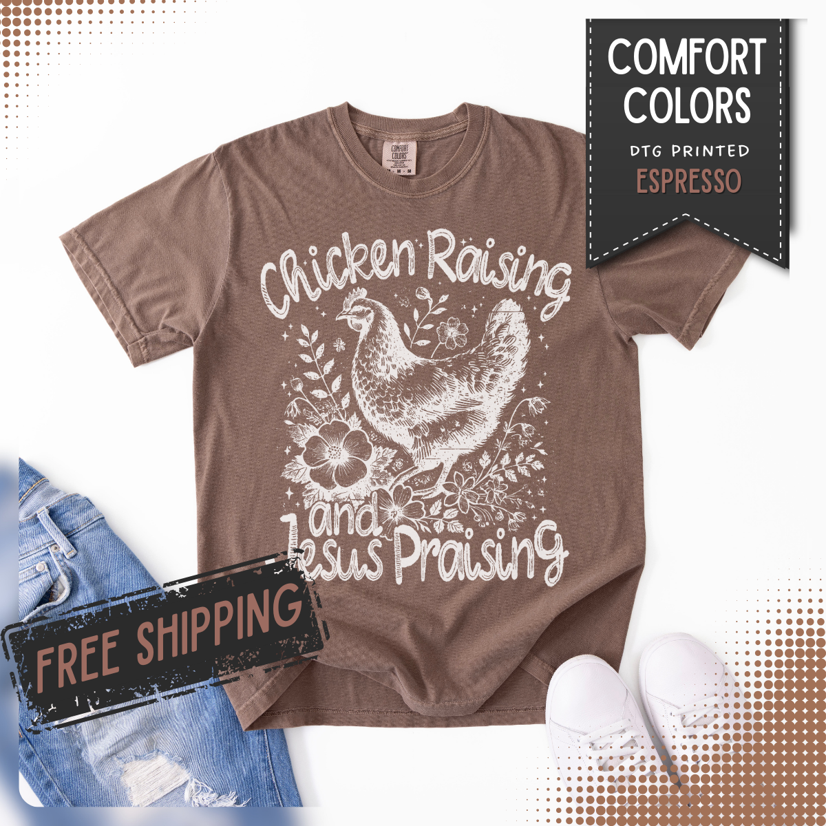Chicken Raising and Jesus Praising - Comfort Colors | Trendy Men's and Women's T-Shirt. Direct to Garment. Printed & Shipped in the USA. Unisex Sizes.