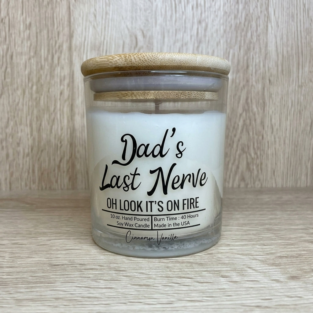 Dad's Last Nerve (Cinnamon Vanilla) 10 oz. Soy Wax Candle - Glass Jar