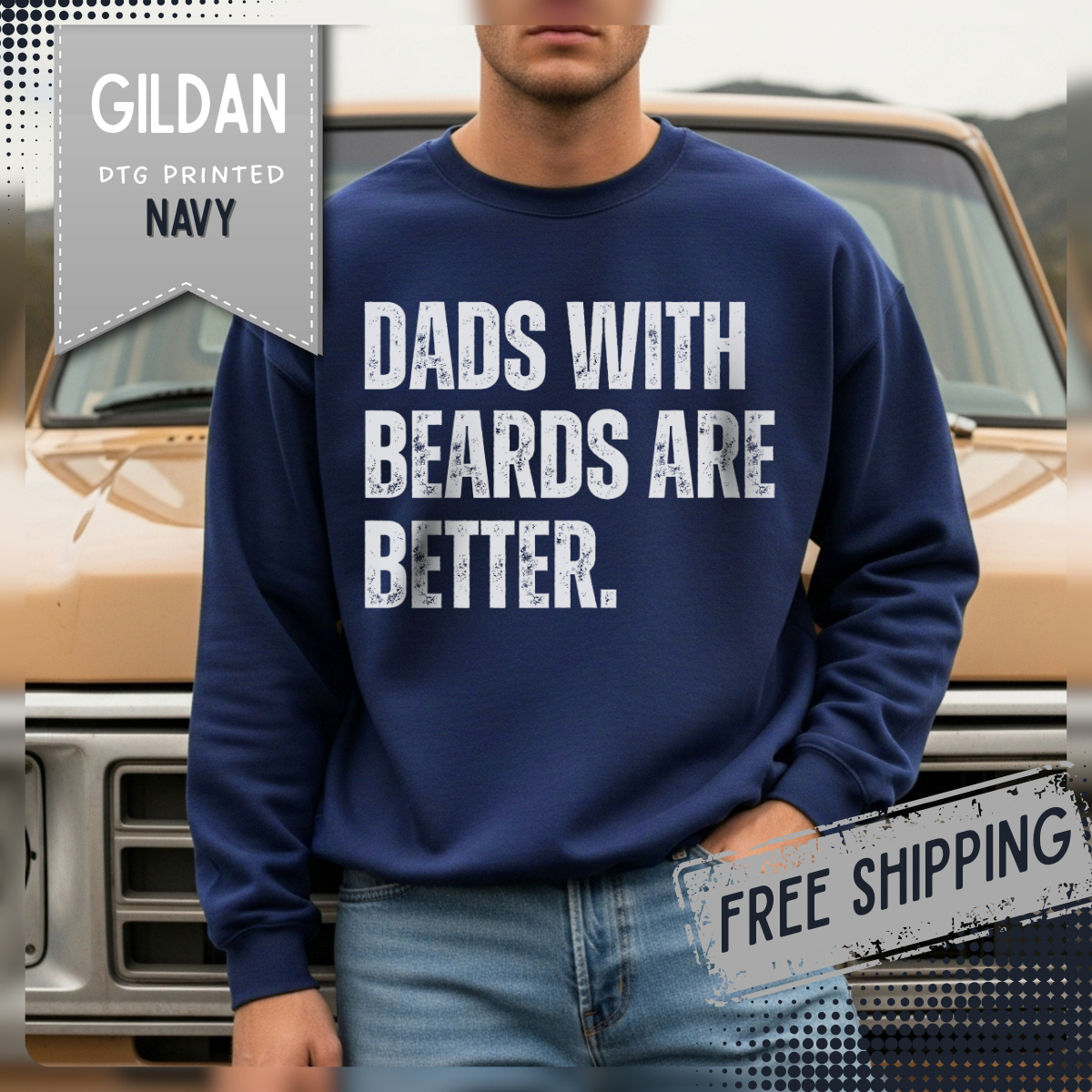 Dads With Beards Are Better - Distressed – Gildan Heavy Blend | Trendy Men's Soft Sweatshirt. Direct to Garment. Printed & Shipped in the USA. Unisex Sizes.