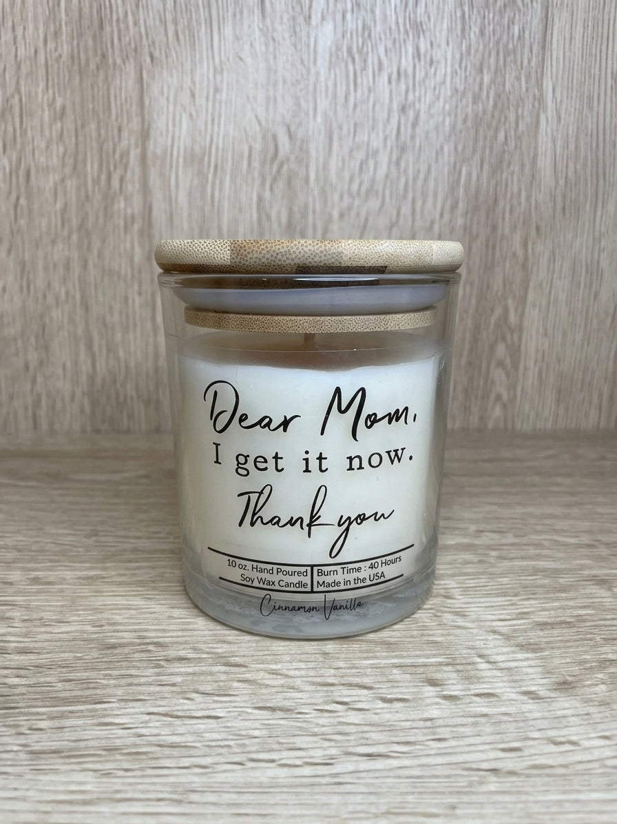 Dear Mom, I Get It Now (Cinnamon Vanilla) 10 oz. Soy Wax Candle - Glass Jar