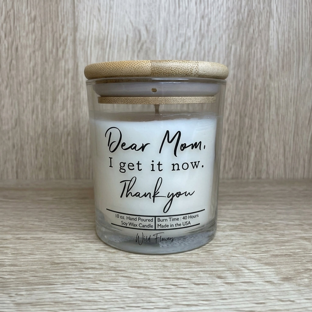 Dear Mom, I Get It Now (Wild Flowers) 10 oz. Soy Wax Candle - Glass Jar