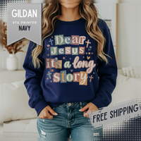 Dear Jesus, Long Story – Gildan Heavy Blend | Trendy Women’s Soft Sweatshirt. Direct to Garment. Printed & Shipped in the USA. Unisex Sizes.